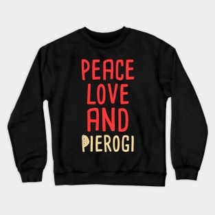 peace, love and pierogi Crewneck Sweatshirt